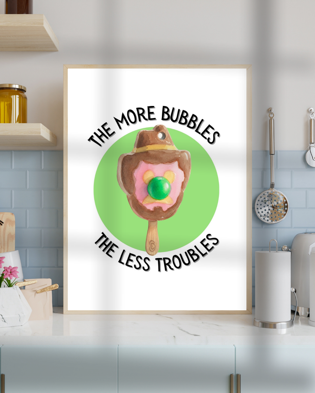 More Bubbles, Less Troubles Print