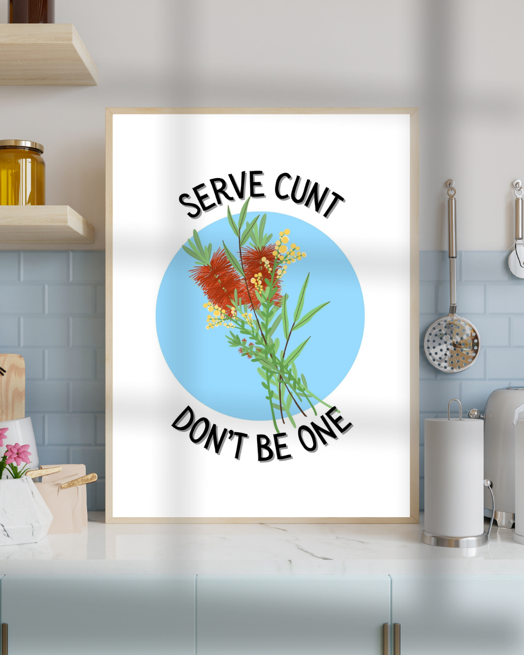 Serve C*nt, Don't Be One Print