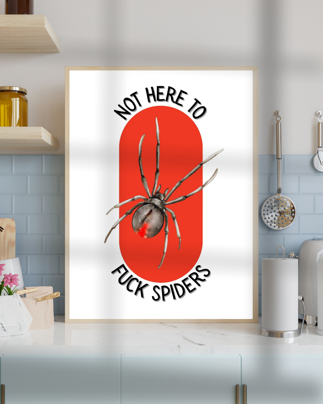 Not Here to F*ck Spiders Print