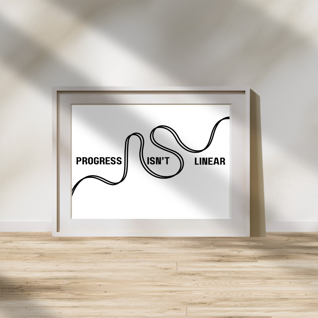 Progress Isn't Linear Print