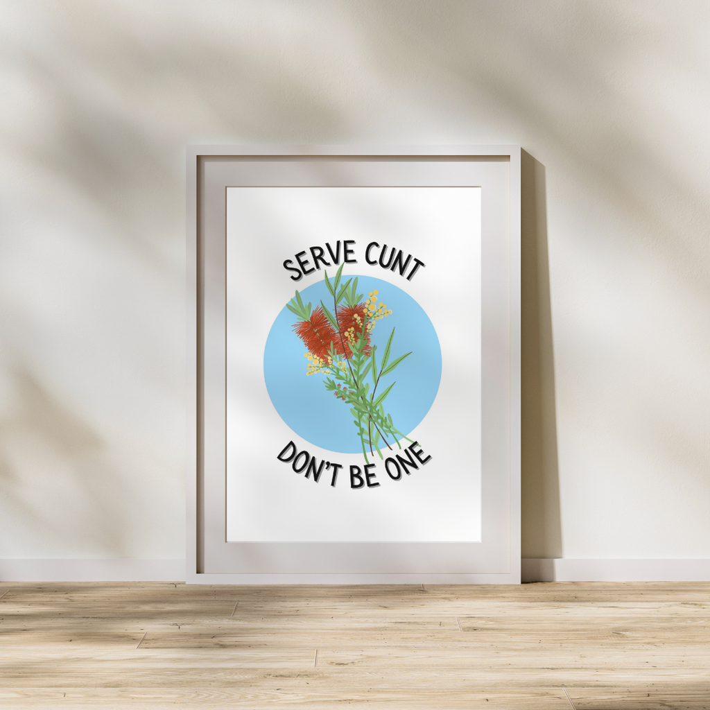 Serve C*nt, Don't Be One Print