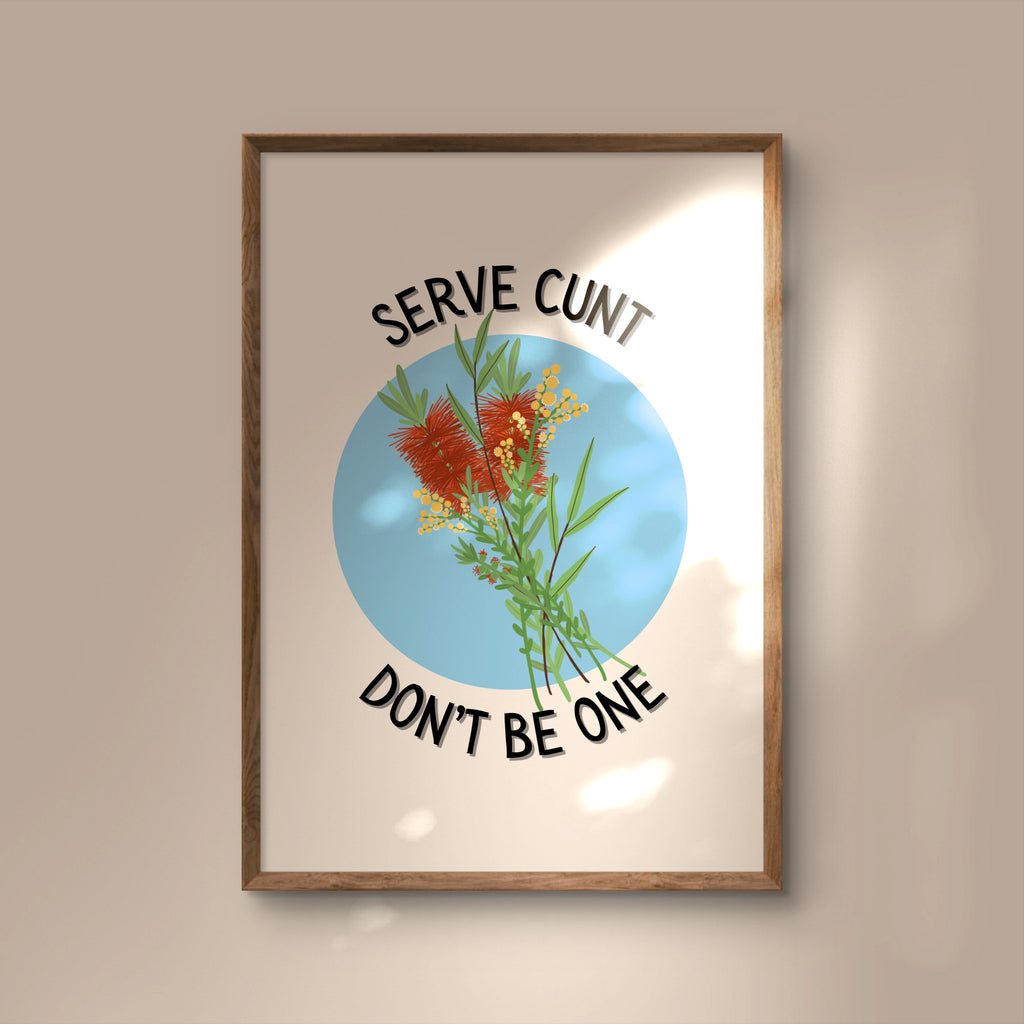 Serve C*nt, Don't Be One Print
