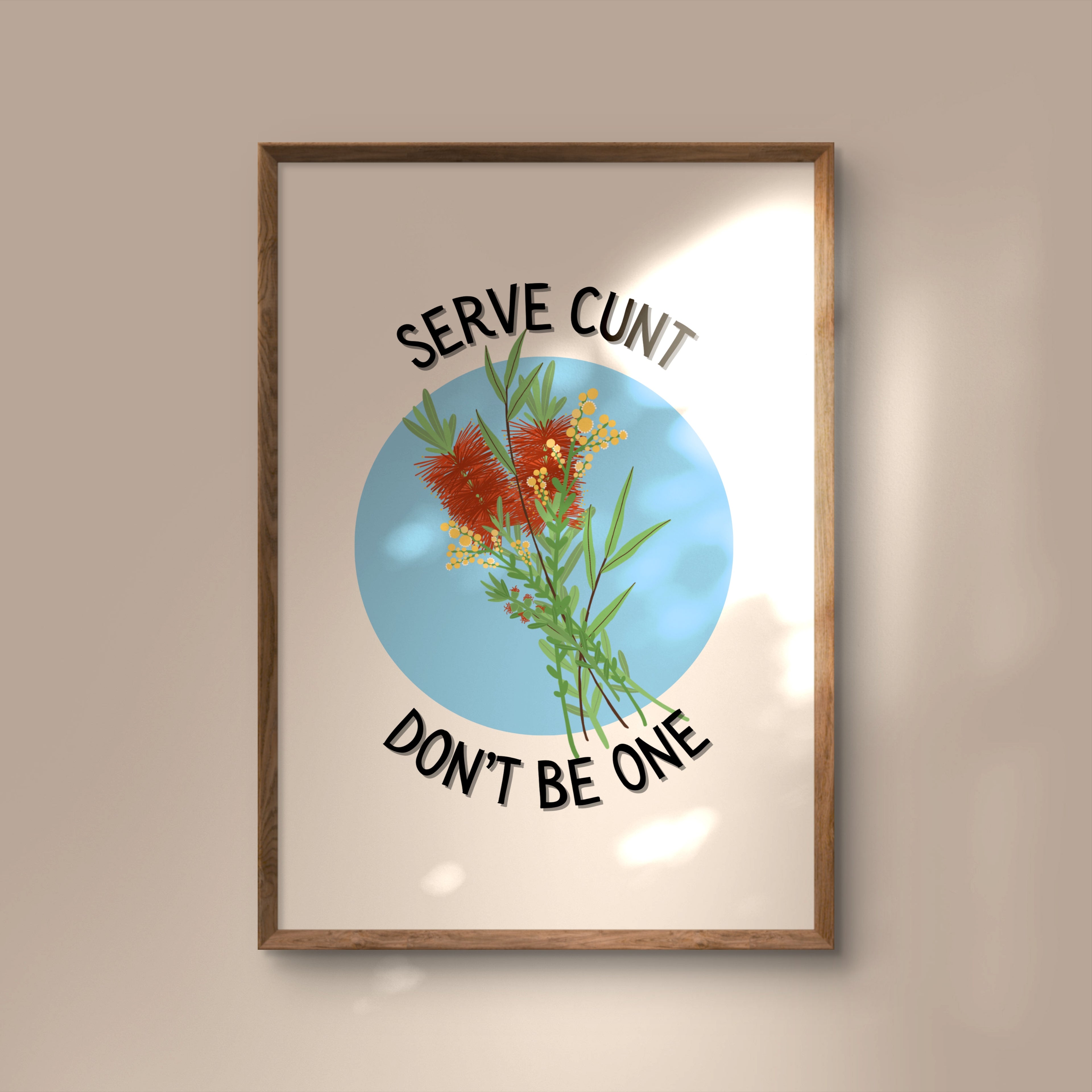 Serve C*nt, Don't Be One Print