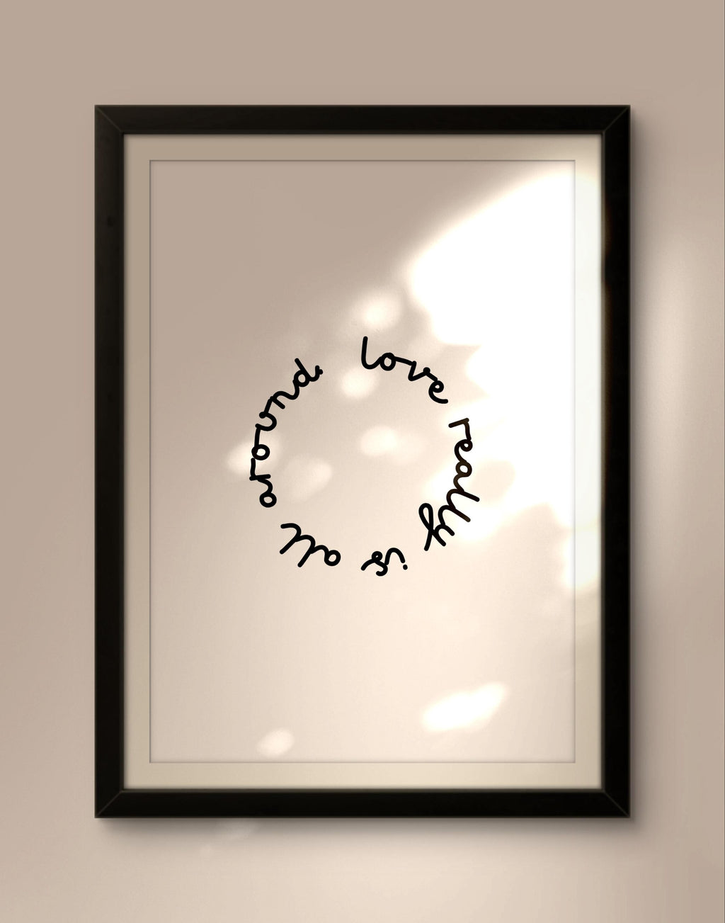 Love Really Is All Around Print